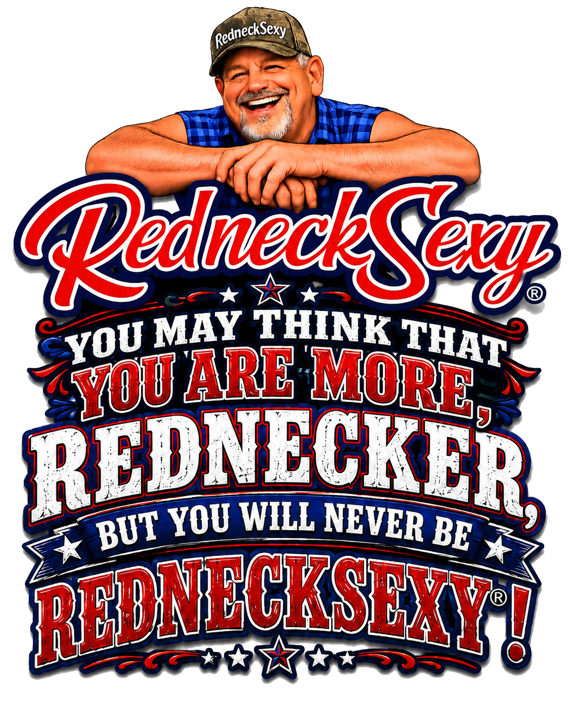 RedneckSexy® — You May Think You Are More Rednecker
